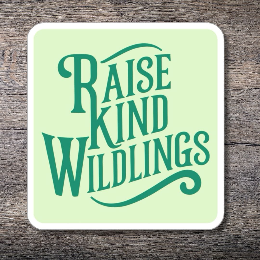 Tavern and Trail Paper products Raise Kind Wildings (Green) Sticker