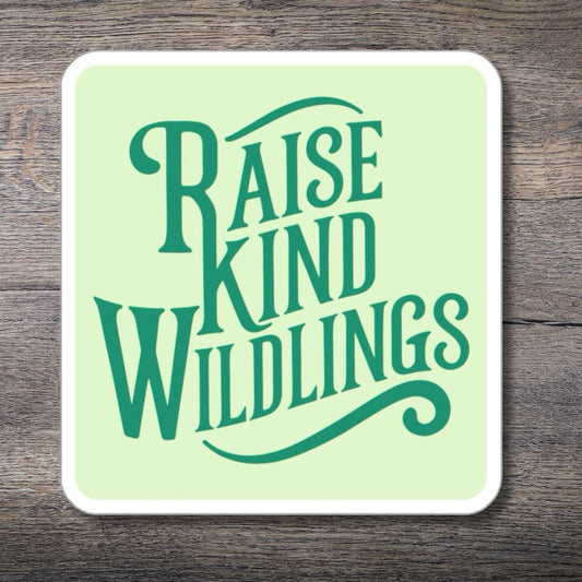 Tavern and Trail Paper products Raise Kind Wildings (Green) Sticker