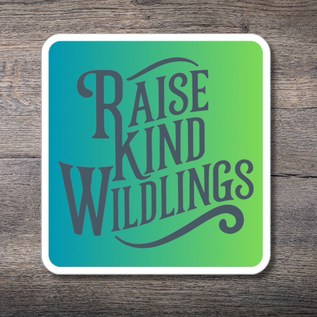 Tavern and Trail Paper products Raise Kind Wildlings (Cool) Sticker