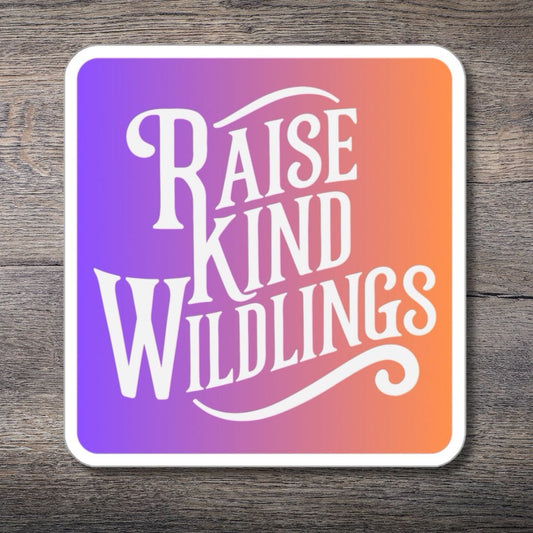 Tavern and Trail Paper products Raise Kind Wildlings (Warm) Sticker