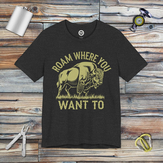 Tavern and Trail T-Shirt Roam Where you Want To T-Shirt Dark Grey Heather / S