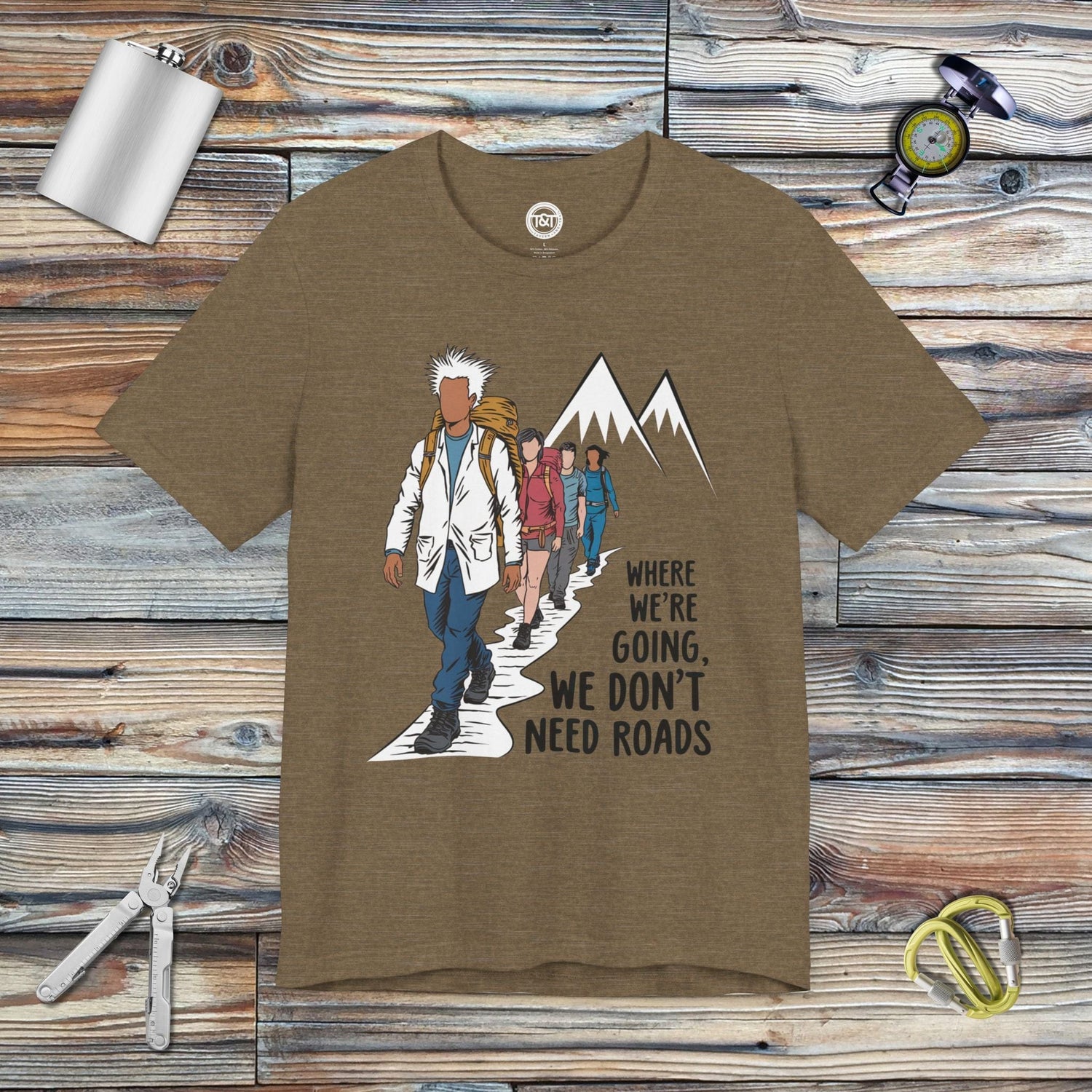 Tavern and Trail T-Shirt We Don't Need Roads T-Shirt Heather Olive / S