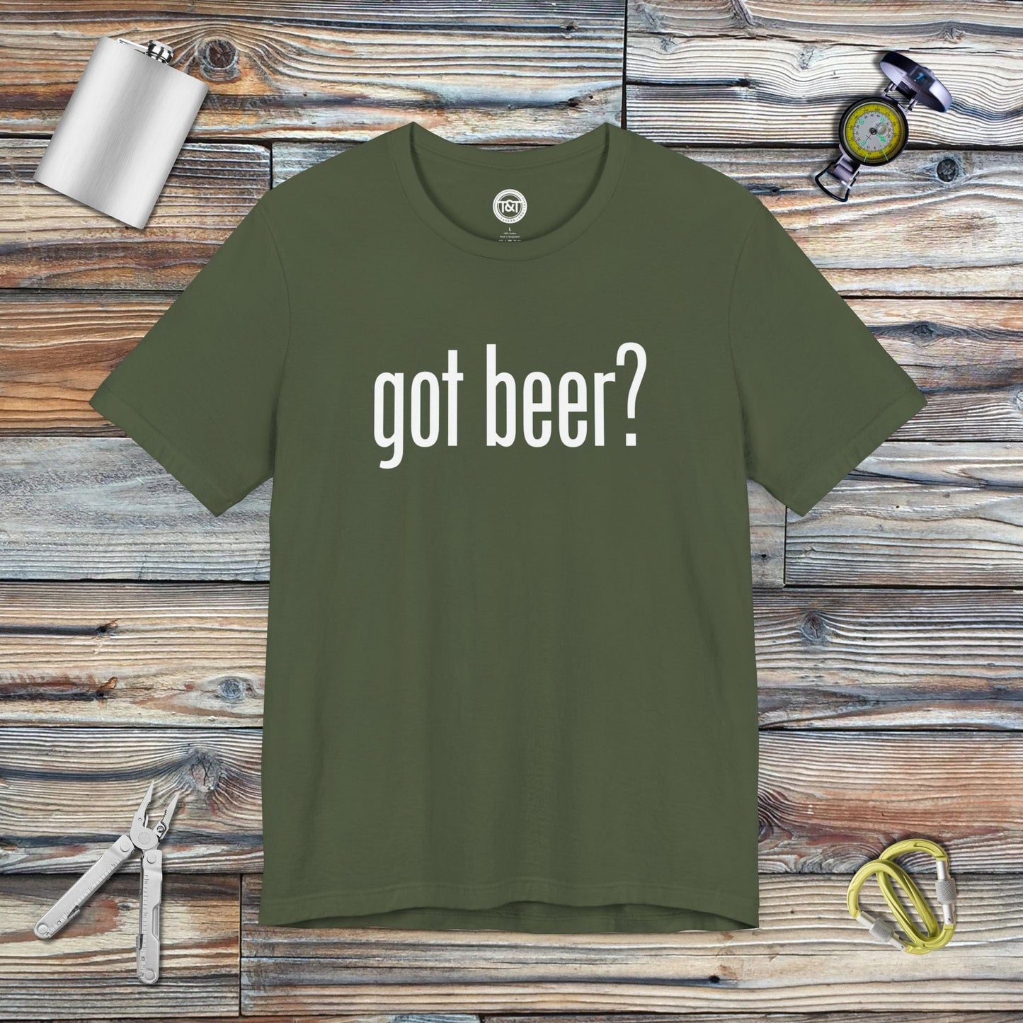 Tavern and Trail T-Shirt Got Beer? T-Shirt Military Green / S